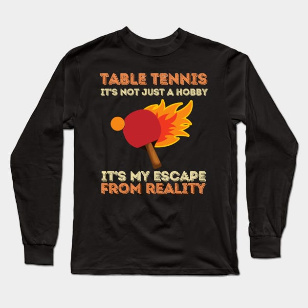 Table Tennis Ping Pong Player Lover Long Sleeve T-Shirt by JustBeSatisfied